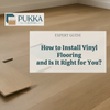 How to Install Vinyl flooring and is it right for you? A Complete Guide