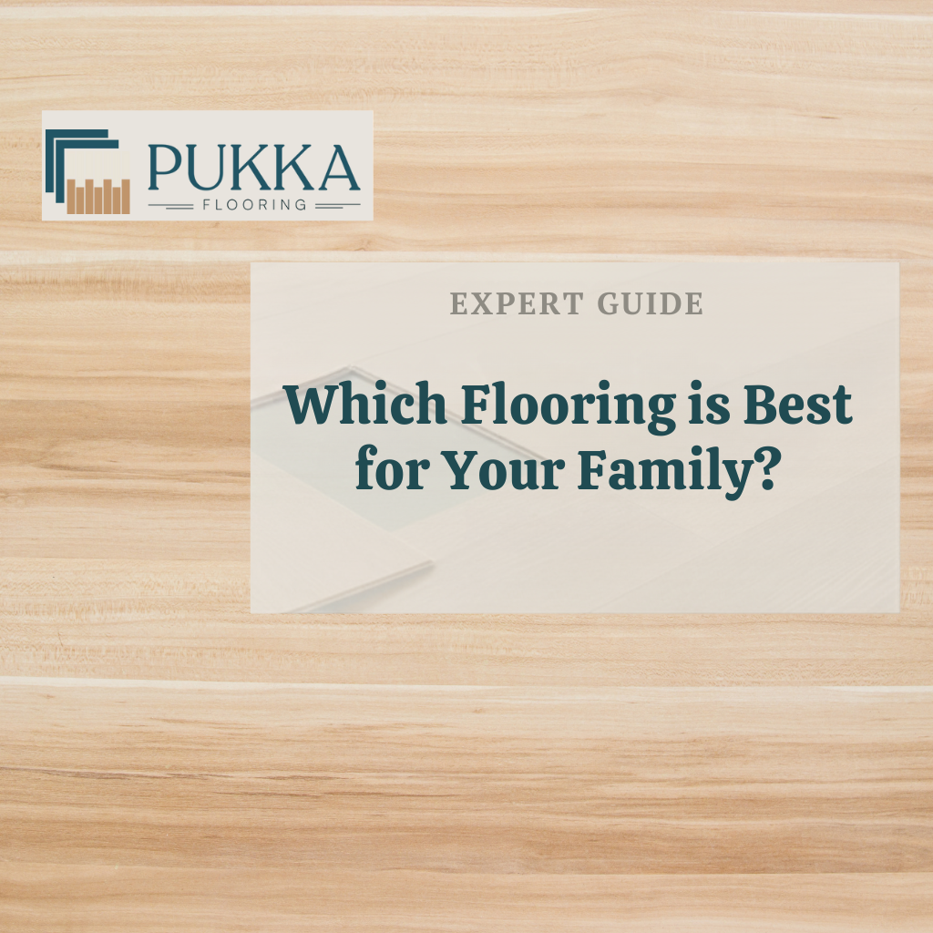 Best Flooring for Families: Complete Guide to Choosing the Right Floor